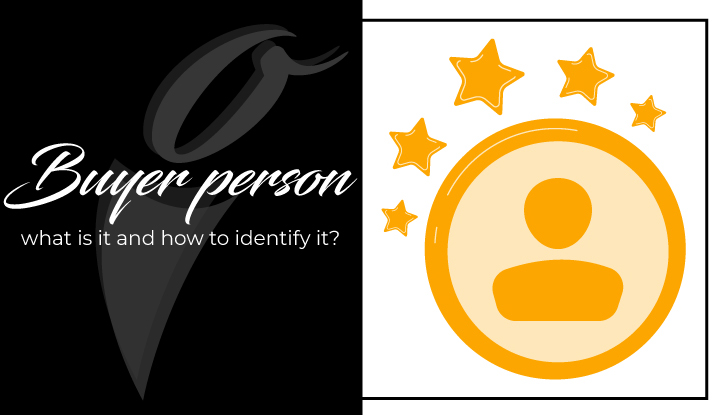 Buyer Person: What is it and how to identify it?